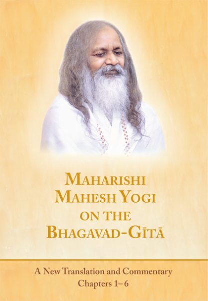 Maharishi Mahesh Yogi on the Bhagavad-Gita,  A New Translation and Commentary, Chapters 1- 6 Softcover