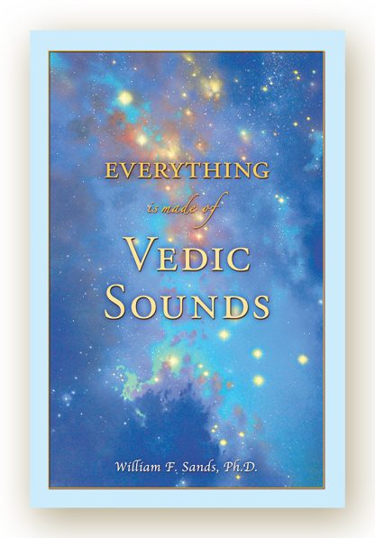 Everything is made of Vedic Sounds